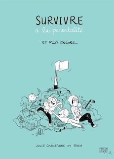 Survivre à la parentalité et plus encore...