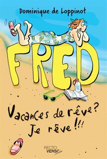 Couverture_Fred tome 1 Vacances de rêve? Je rêve!!!