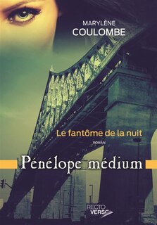 Front cover_Pénélope Medium tome 1 Fantôme de la nuit
