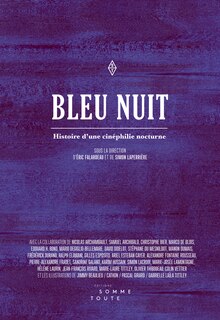 Bleu Nuit: Histoire D'une Cinéphilie Nocturne