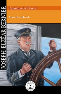Couverture_Joseph-Elzéar Bernier, capitaine de l'Arctic
