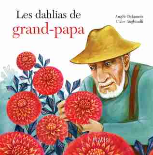 Les dahlias de grand-papa de Angèle Delaunois