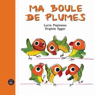 Ma boule de plumes de Lucie Papineau