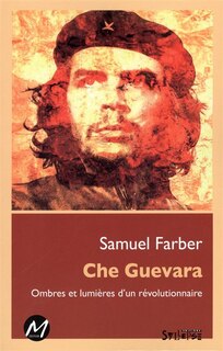 Front cover_Che Guevara : ombres et lumières d'un révolutionnaire