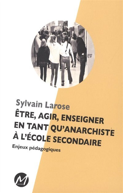 Front cover_Être, agir, enseigner en tant qu'anarchiste à l'école secondaire : enjeux pédagogiques