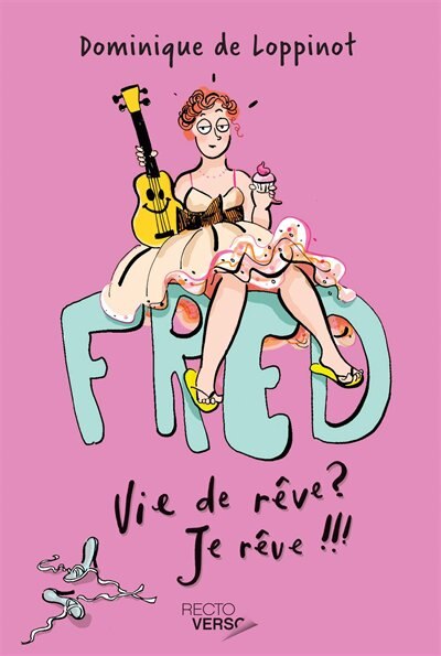 Front cover_Fred tome 3 Vie de rêve? Je rêve!!!