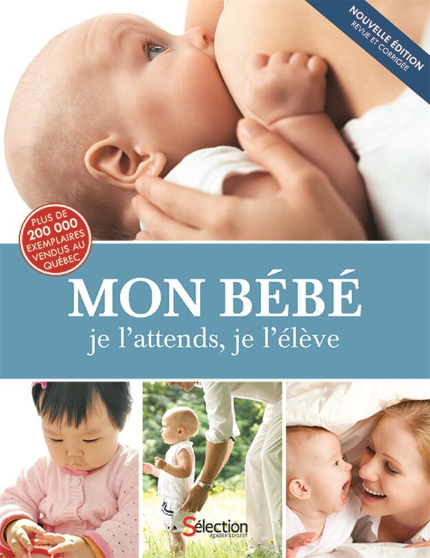MON BÉBÉ, JE L'ATTENDS, JE L'ÉLÈVE: DE LA CONCEPTION À L'ÂGE DE TROIS ANS