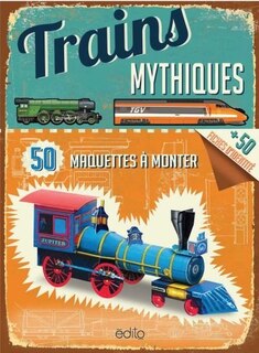 Front cover_Trains mythiques : 50 maquettes à monter