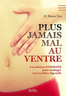 Front cover_Plus jamais mal au ventre : la solution FODMAPS pour soulager vos troubles digestifs