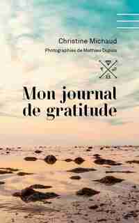 Mon journal de gratitude 1 de Christine Michaud