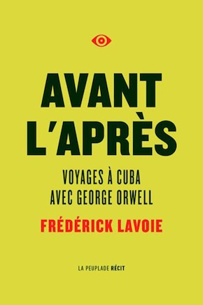 Avant l'après: voyages à Cuba avec Georges Orwell