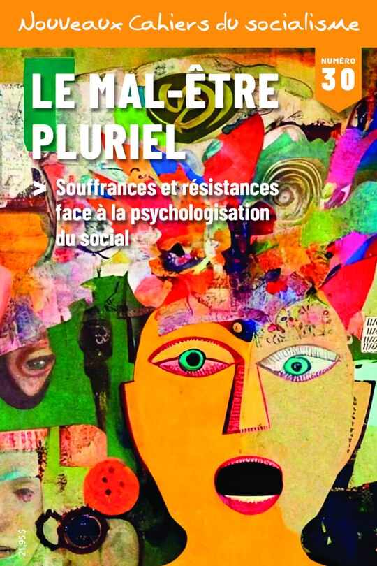 Nouveaux cahiers du socialisme, no 30: Mal-être pluriel (Le) : souffrances et résistances face à la psychologisation du social