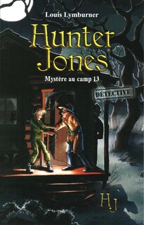 Hunter Jones tome 2 Mystère au camp 13