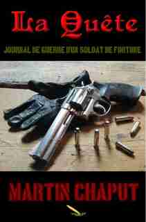 La quête Journal de guerre d'un soldat de fortune de Martin Chaput