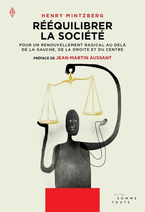 Rééquilibrer la société: Pour un renouvellement radical au-delà de la gauche, de la droite et du centre