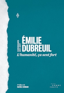 L' humanité, ça sent fort: chroniques, 2011-2017