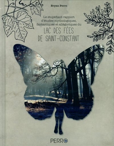 Couverture_Le stupéfiant rapport d'études mythologiques fantastiques et allégoriques du lac des Fées de Saint-Constant