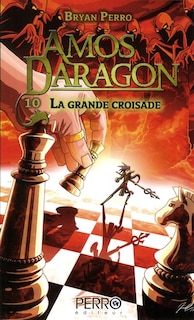 Amos daragon tome 10 La grande croisade