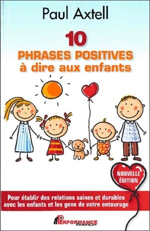 Couverture_10 phrases positives à dire aux enfants : pour établir des relations saines et durables avec les enfants et les gens de votre entourage