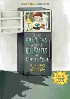 Il ne faut pas mettre les enfants au congélateur by Michaël Escoffier