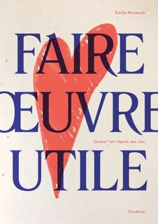 Front cover_Faire oeuvre utile : quand l'art répare des vies