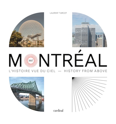 Montréal 360 degrés: l'histoire vue du ciel