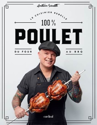 Cuisinier rebelle (Le): 100% poulet: Du four au BBQ