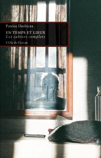 En temps et lieux: les cahiers complets