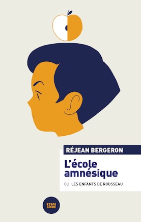 École amnésique (L'): Ou les enfants de Rousseau