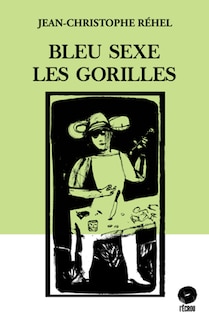 Front cover_Bleu sexe les gorilles