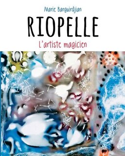Front cover_Riopelle, l'artiste magicien