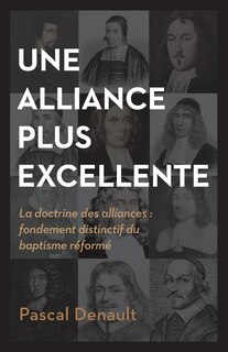 Une Alliance Plus Excellente (the Distinctiveness of Baptist Covenant Theology): La Doctrine Des Alliances: Fondement Distinctif Du Baptisme R