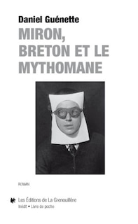 Miron, Breton Et Le Mythomane