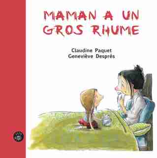 Maman a un gros rhume de Claudine Paquet