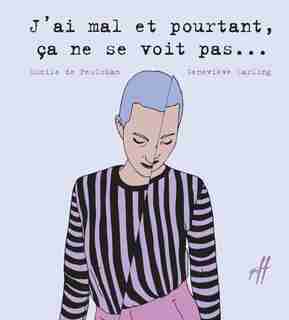 J'ai mal et pourtant, ça ne se voit pas de Lucile Pesloüan