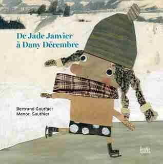 De Jade Janvier à Dany Décembre de Bertrand Gauthier
