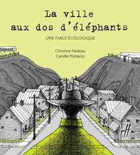 Ville aux dos d'éléphants (La): Une fable écologique de Christine Nadeau