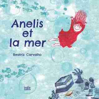 Anelis Et La Mer de Beatriz Carvalho