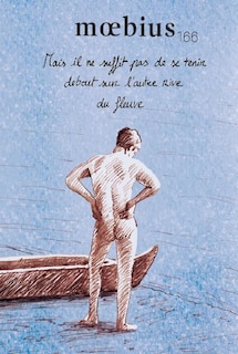 Moebius, no 166: Mais il ne suffit pas de se tenir debout sur l'autre rive du fleuve