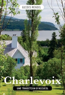 Couverture_Charlevoix, une tradition d'accueil