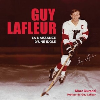 Front cover_Guy Lafleur, la naissance d'une idole