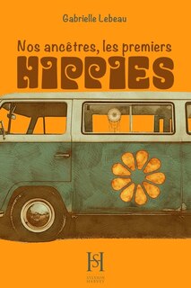 Couverture_NOS ANC&Ecirc;TRES, LES PREMIERS HIPPIES