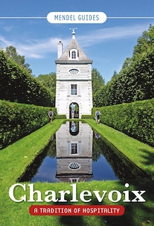 Front cover_Charlevoix A Tradition of Hospitality