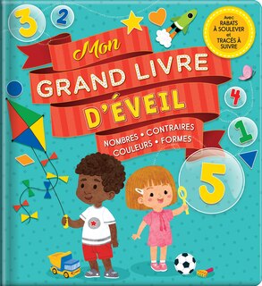 Mon grand livre d'éveil: nombres, contraires, couleurs, formes: Avec rabats à soulever et traçés à suivre