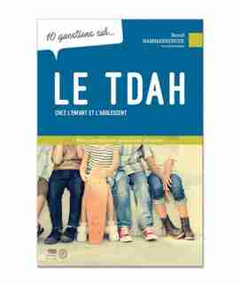 10 Questions Sur... Le Tdah Chez L'enfant Et L'adolescent by Benoît Hammarrenger