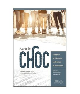Front cover_Après le choc : surmonter un évènement bouleversant ou traumatisant : guide pour adolescents et jeunes adultes