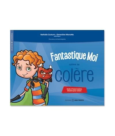 Fantastique Moi calme sa colère: Guide d'intervention illustré pour enfant