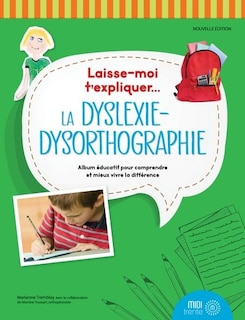 Couverture_Laisse-moi t'expliquer... La dyslexie-dysorthographie : album éducatif pour comprendre et mieux vivre la différence