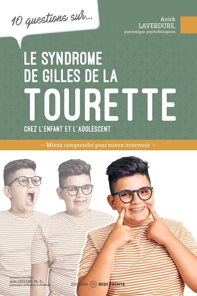 Couverture_10 questions sur... Le syndrome de Gilles de la Tourette chez l'enfant et l'adolescent : Mieux comprendre pour mieux intervenir