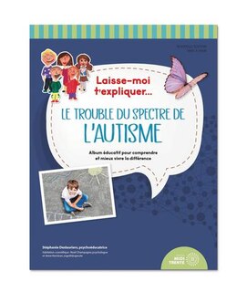 Couverture_Laisse-moi t'expliquer... Le trouble du spectre de l'autisme : Album éducatif pour comprendre et mieux vivre la différence